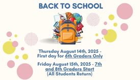 6th graders 1st day of school 8/14/25, 7th and 8th graders 1st day 8/15/25
